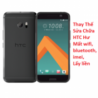 Thay Thế Sửa Chữa HTC 10 Hư Mất wifi, bluetooth, imei, Lấy liền